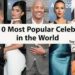 Most famous celebrities at all time